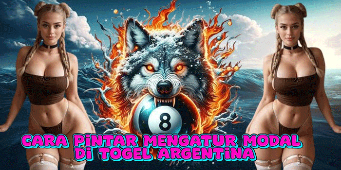 Cara Pintar Mengatur Modal Di Togel Argentina