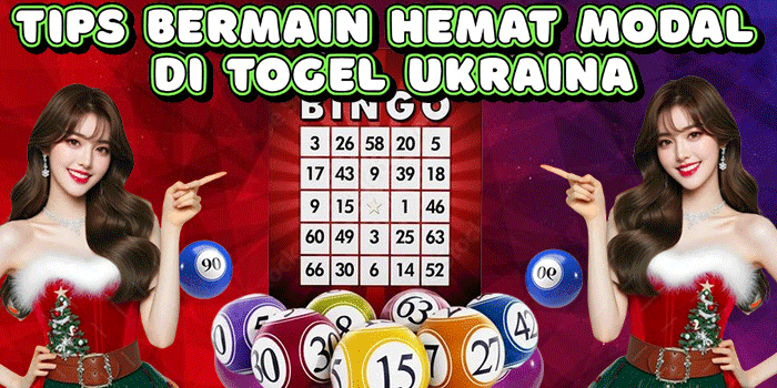 Tips Bermain Hemat Modal Di Togel Ukraina