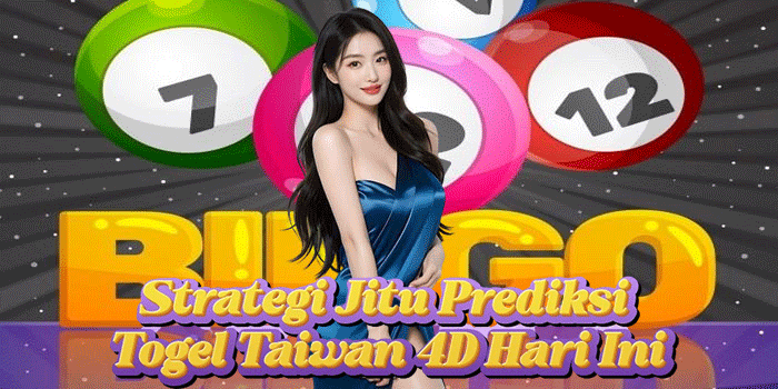 Strategi Jitu Prediksi Togel Taiwan 4D Hari Ini
