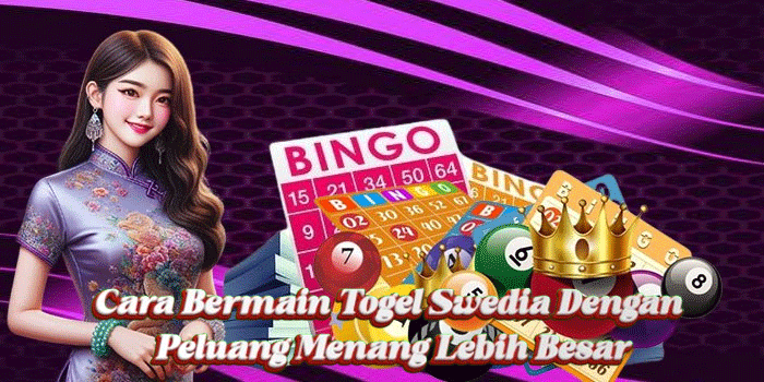 Cara Bermain Togel Swedia Dengan Peluang Menang Lebih Besar