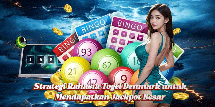 Strategi Rahasia Togel Denmark untukMendapatkan Jackpot Besar