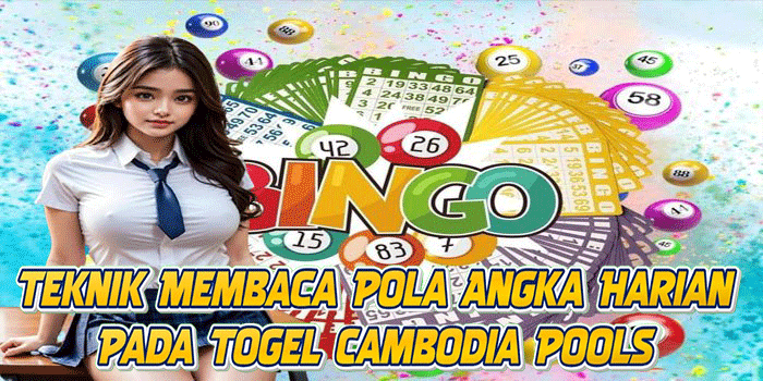 Teknik Membaca Pola Angka Harian Pada Togel Cambodia Pools